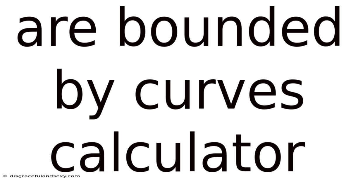 Are Bounded By Curves Calculator