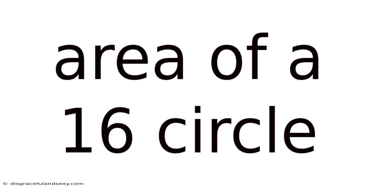 Area Of A 16 Circle