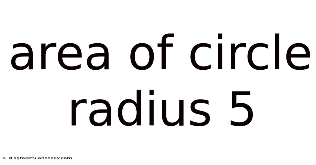 Area Of Circle Radius 5