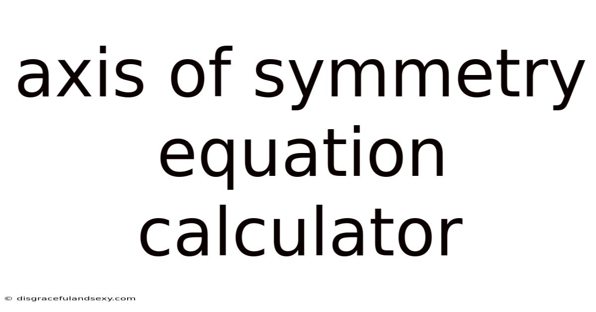 Axis Of Symmetry Equation Calculator