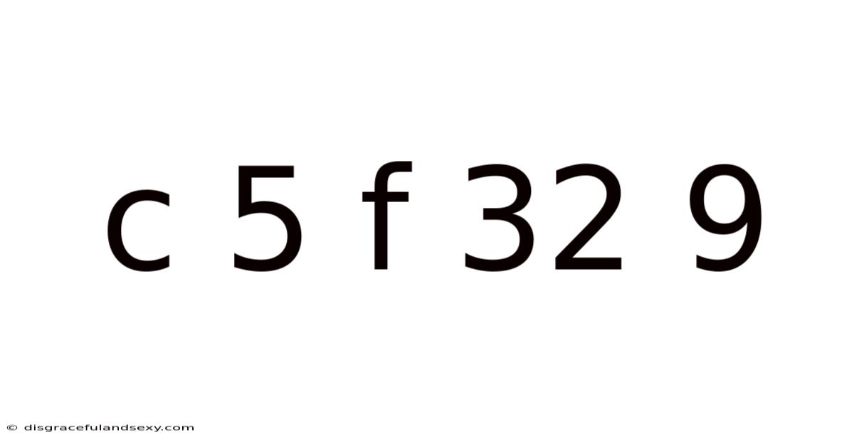 C 5 F 32 9