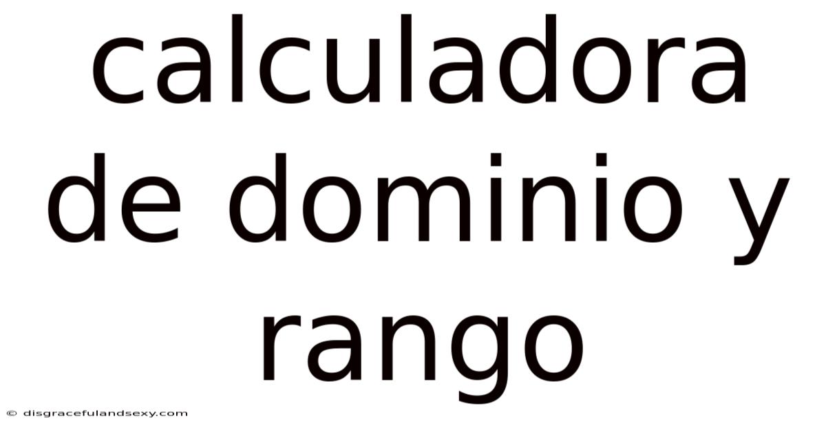 Calculadora De Dominio Y Rango