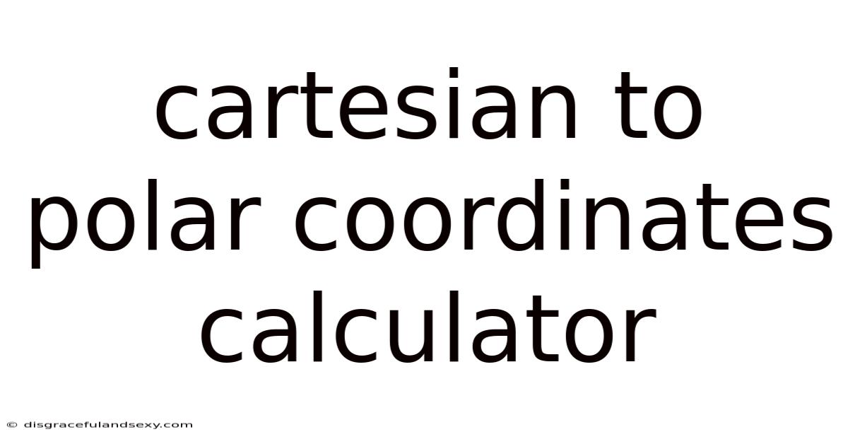 Cartesian To Polar Coordinates Calculator