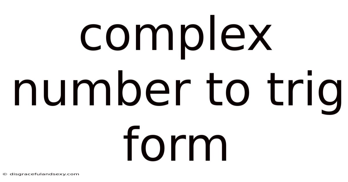 Complex Number To Trig Form