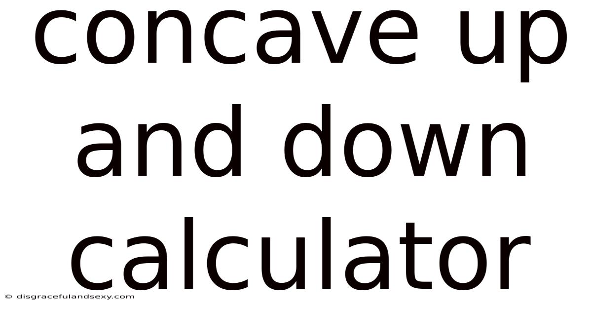 Concave Up And Down Calculator