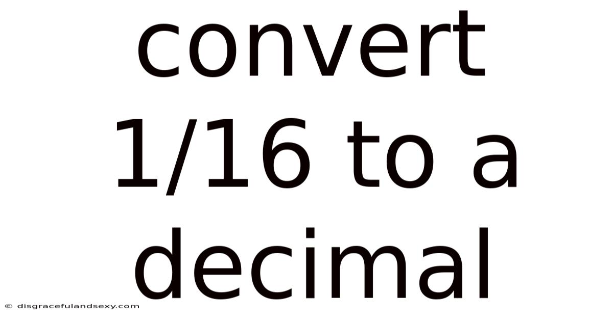 Convert 1/16 To A Decimal
