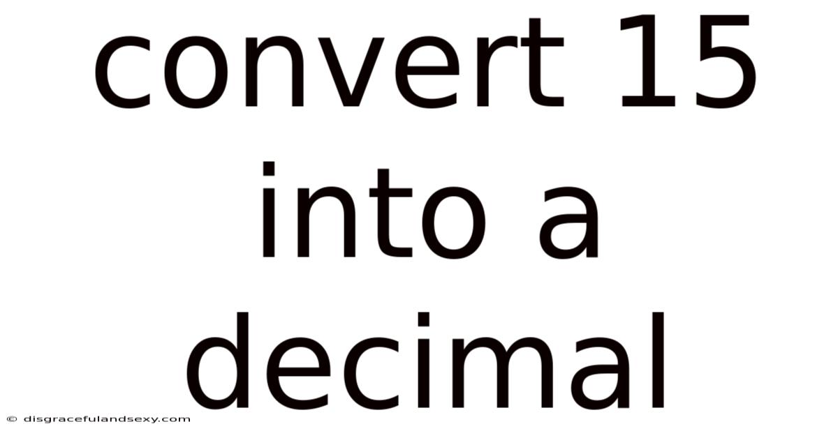 Convert 15 Into A Decimal