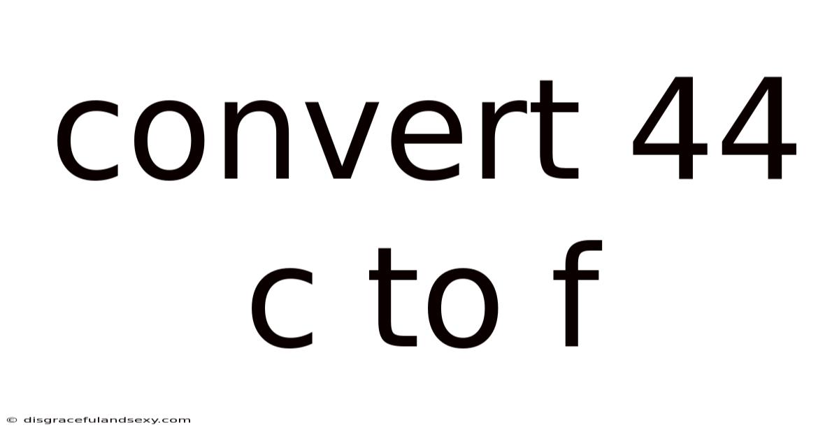 Convert 44 C To F