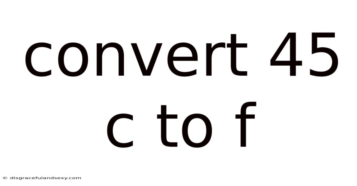 Convert 45 C To F