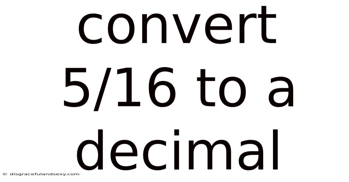 Convert 5/16 To A Decimal
