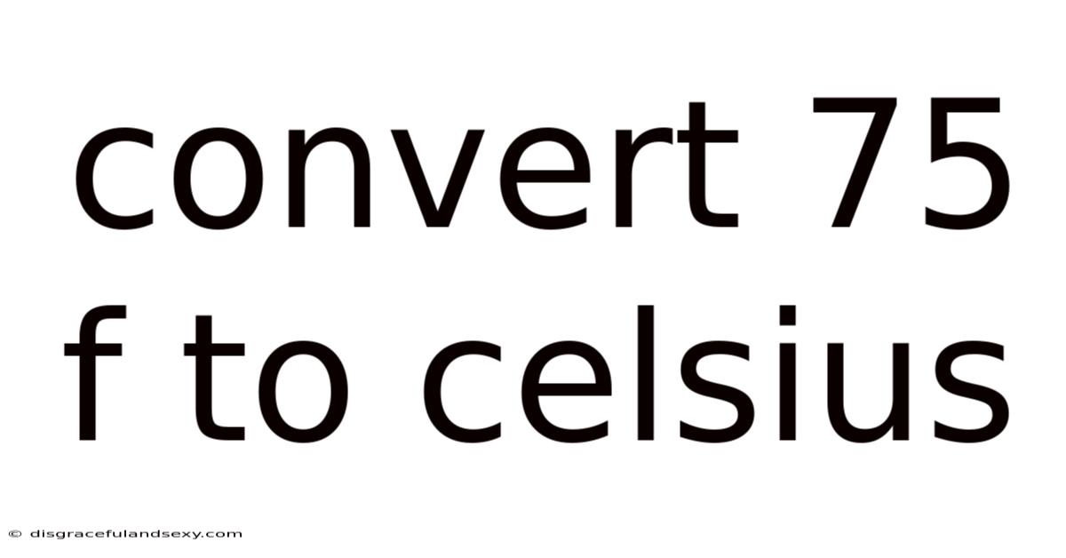 Convert 75 F To Celsius