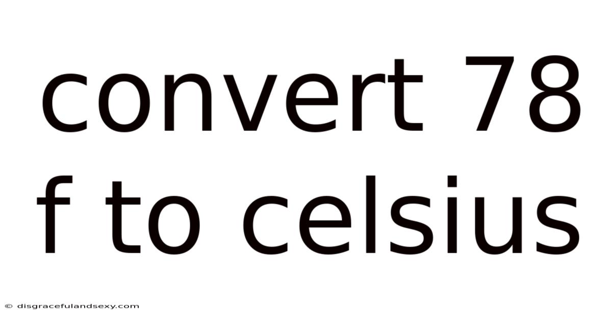 Convert 78 F To Celsius