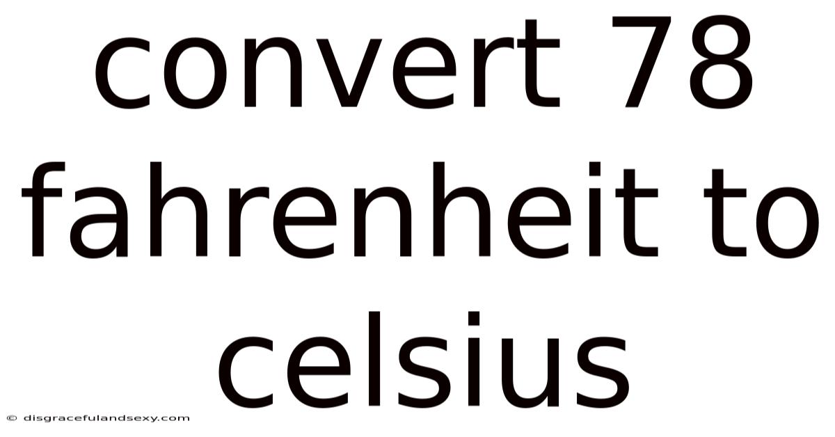 Convert 78 Fahrenheit To Celsius