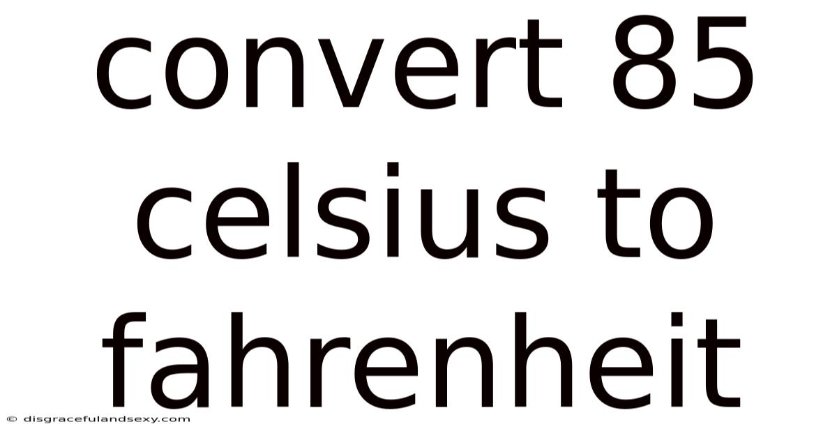 Convert 85 Celsius To Fahrenheit