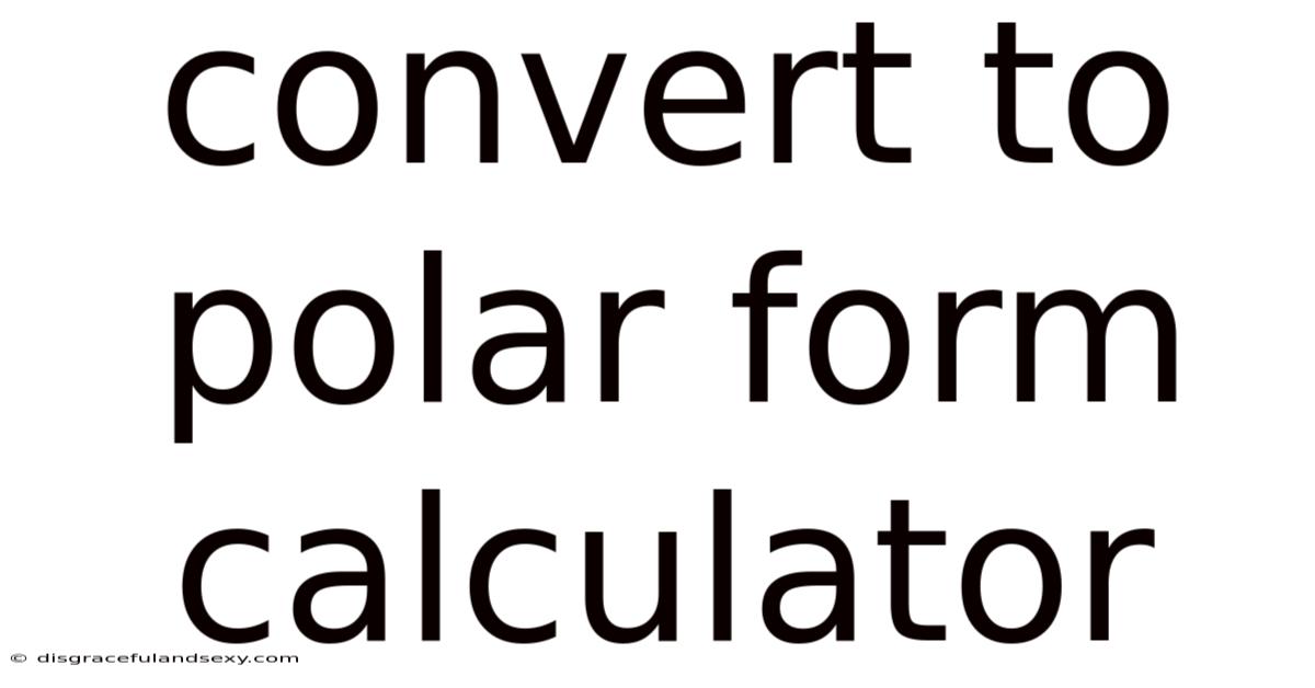 Convert To Polar Form Calculator