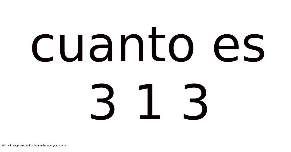 Cuanto Es 3 1 3