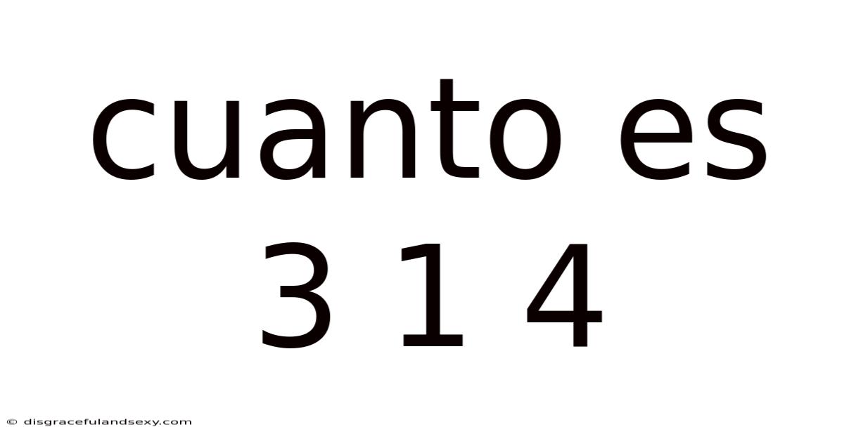 Cuanto Es 3 1 4