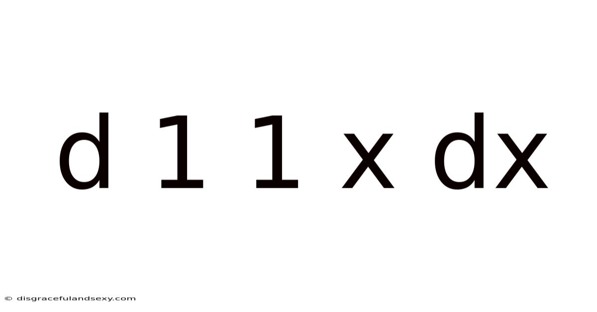 D 1 1 X Dx