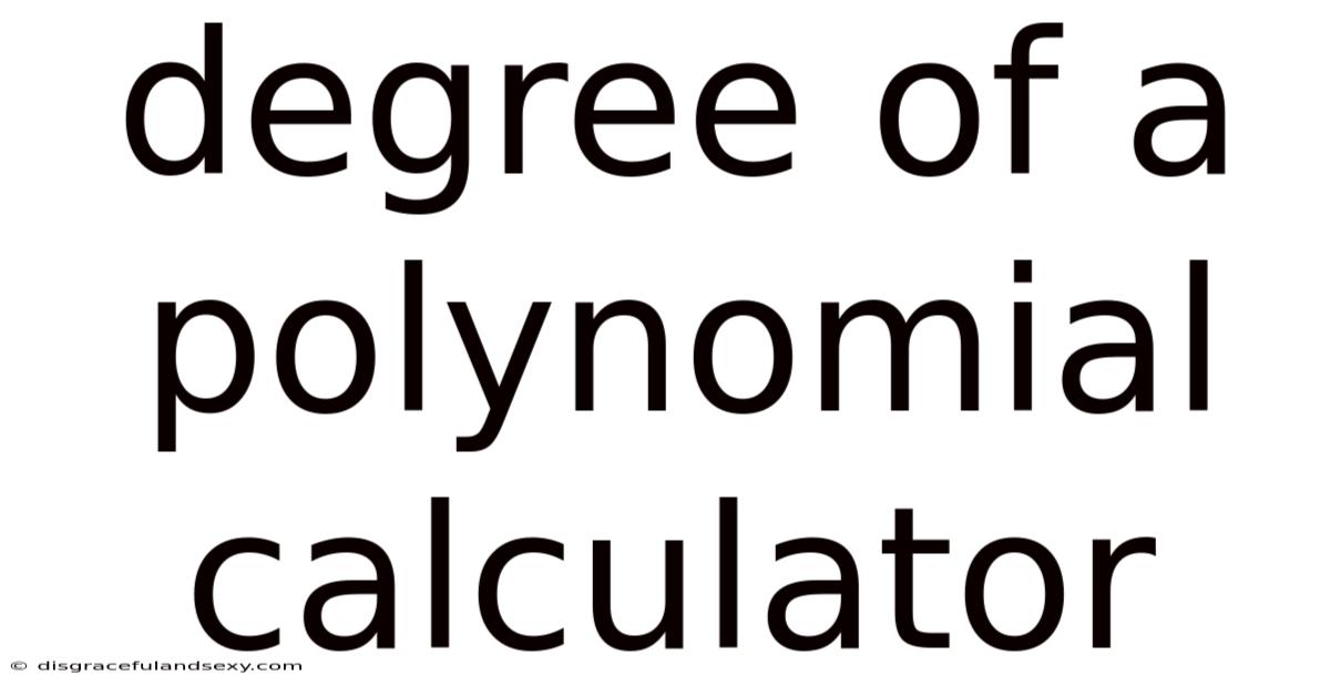 Degree Of A Polynomial Calculator
