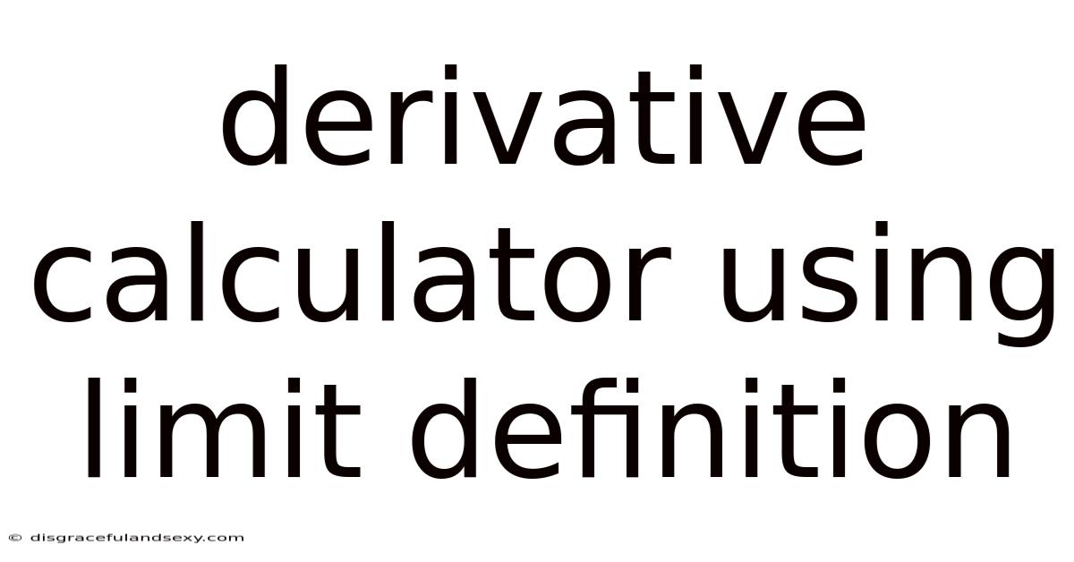 Derivative Calculator Using Limit Definition