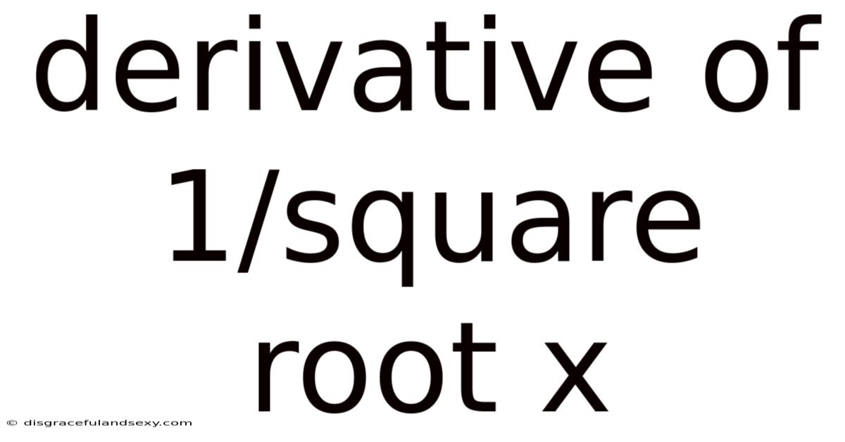 Derivative Of 1/square Root X