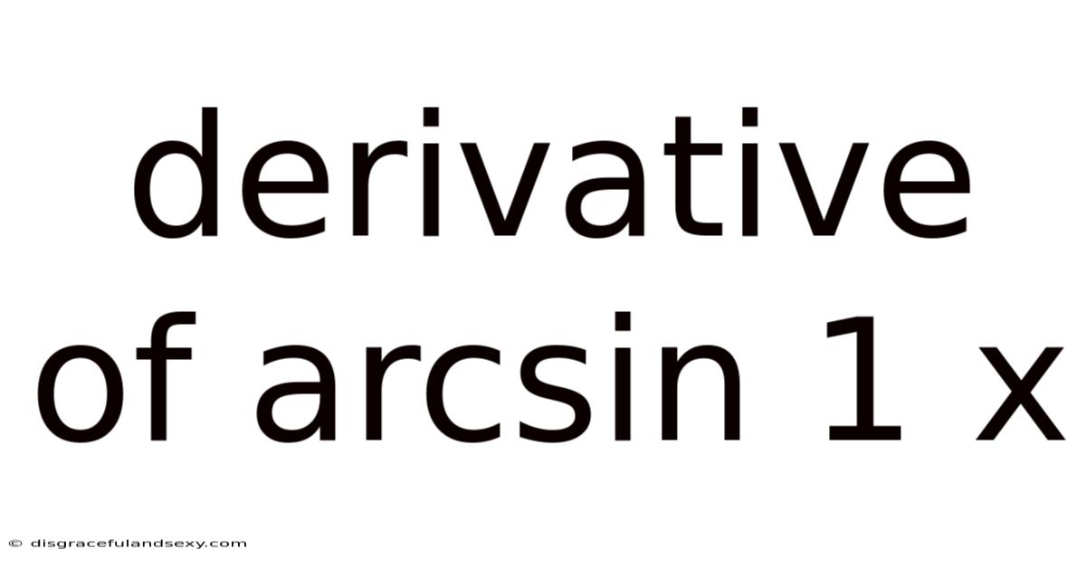 Derivative Of Arcsin 1 X