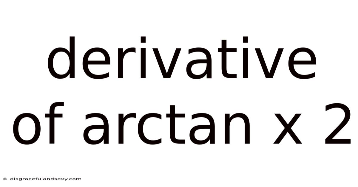 Derivative Of Arctan X 2
