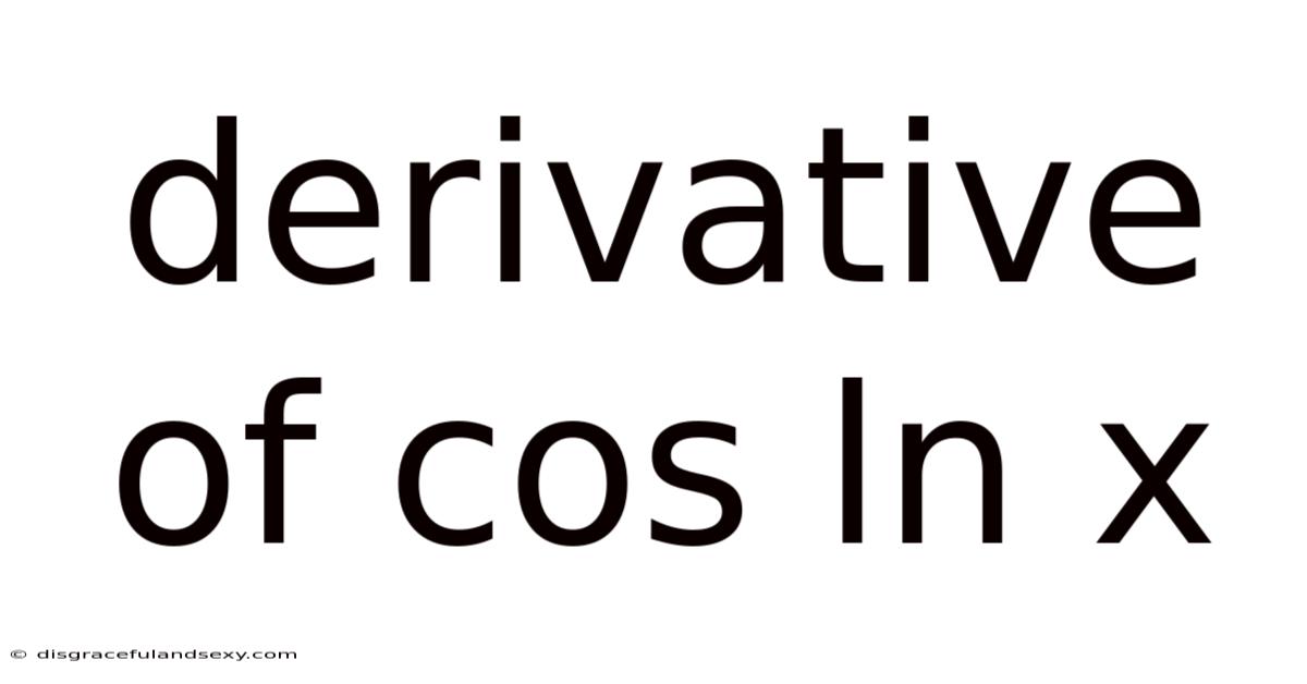 Derivative Of Cos Ln X