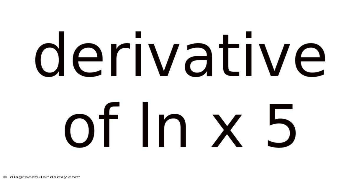 Derivative Of Ln X 5