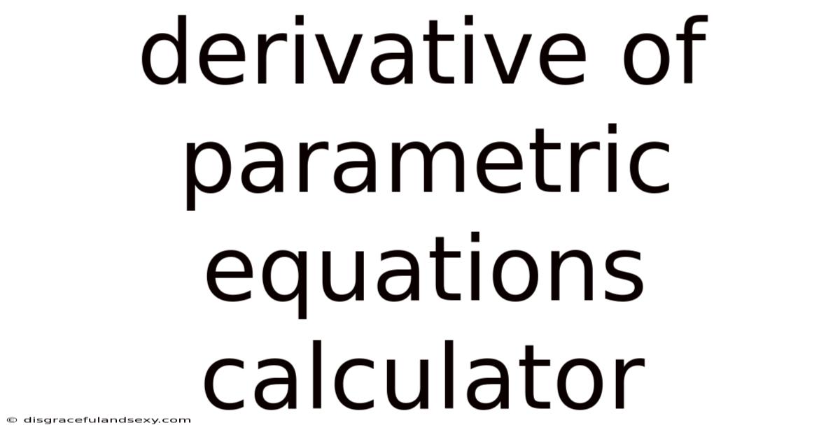 Derivative Of Parametric Equations Calculator