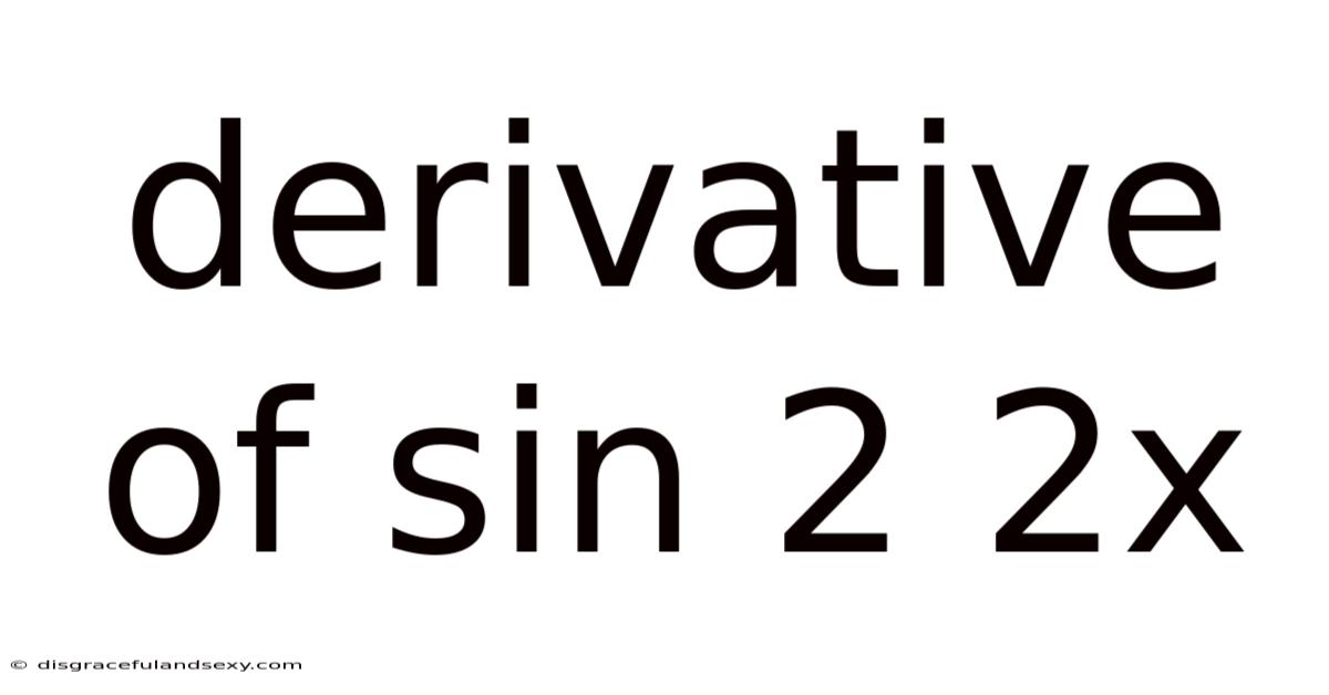Derivative Of Sin 2 2x