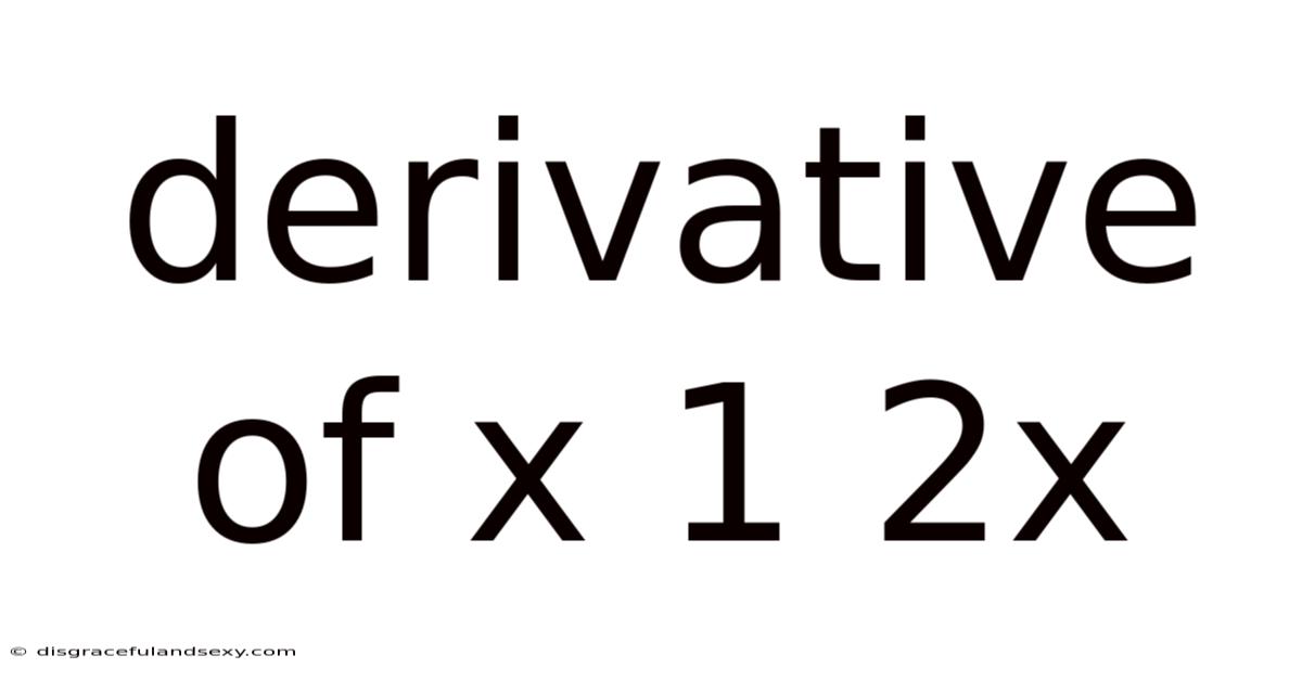 Derivative Of X 1 2x