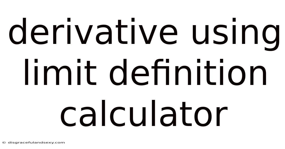 Derivative Using Limit Definition Calculator