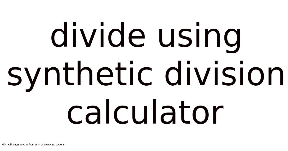 Divide Using Synthetic Division Calculator