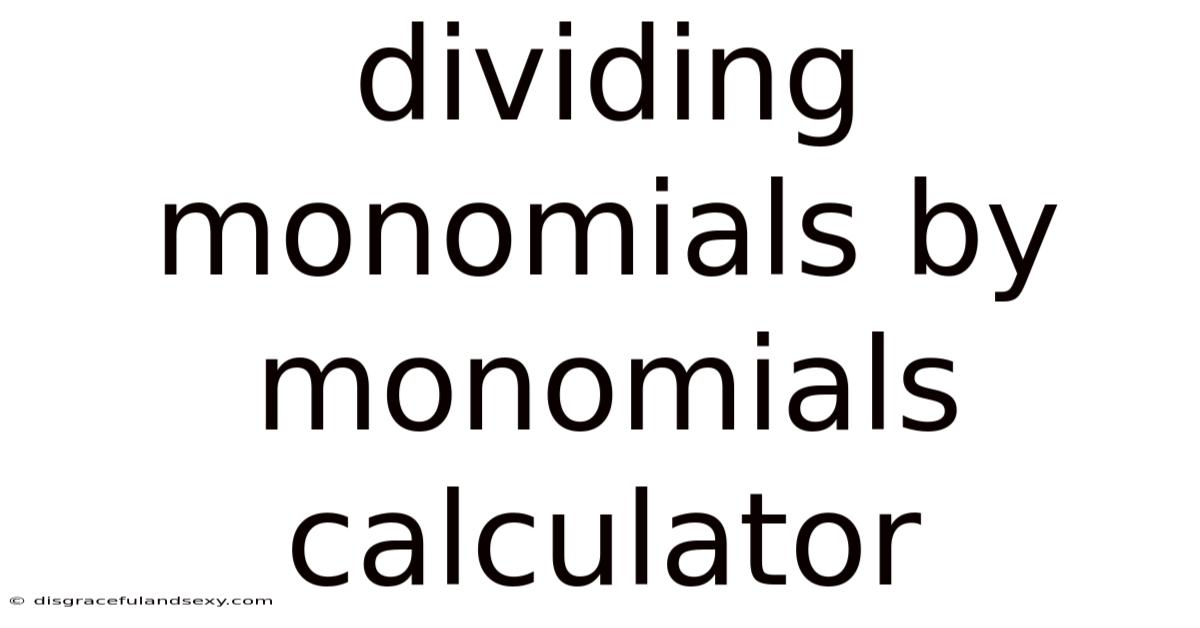 Dividing Monomials By Monomials Calculator