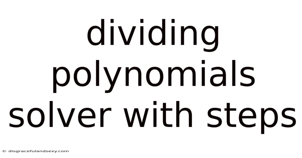 Dividing Polynomials Solver With Steps