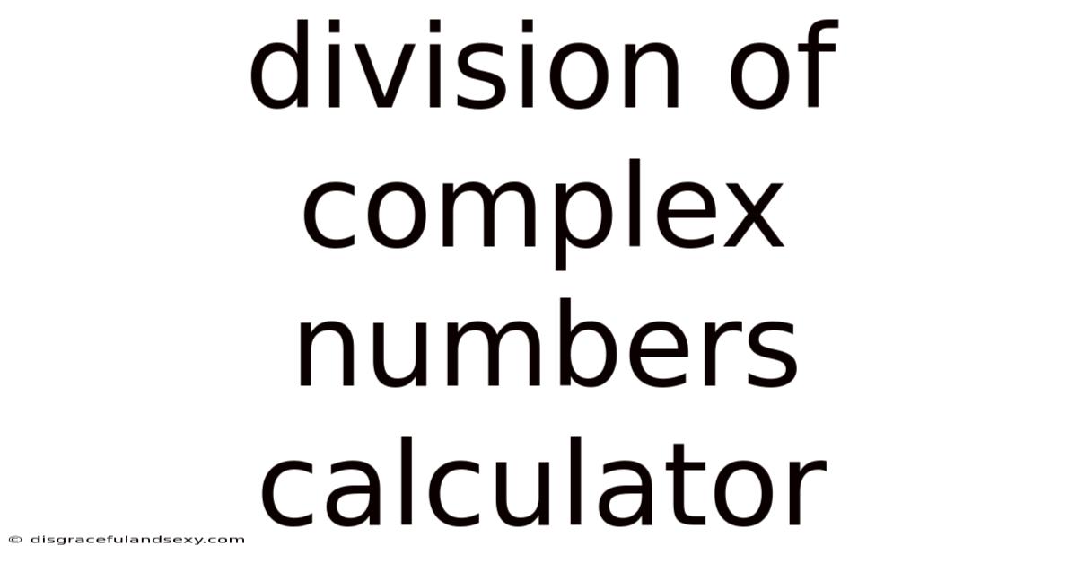Division Of Complex Numbers Calculator