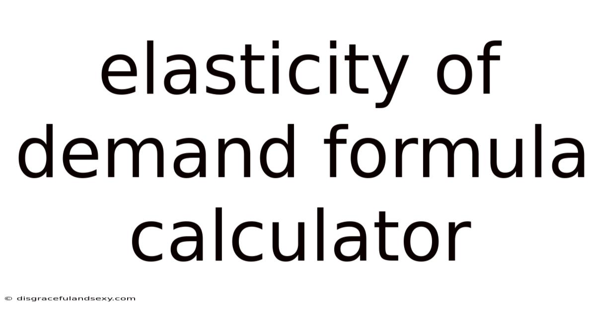 Elasticity Of Demand Formula Calculator