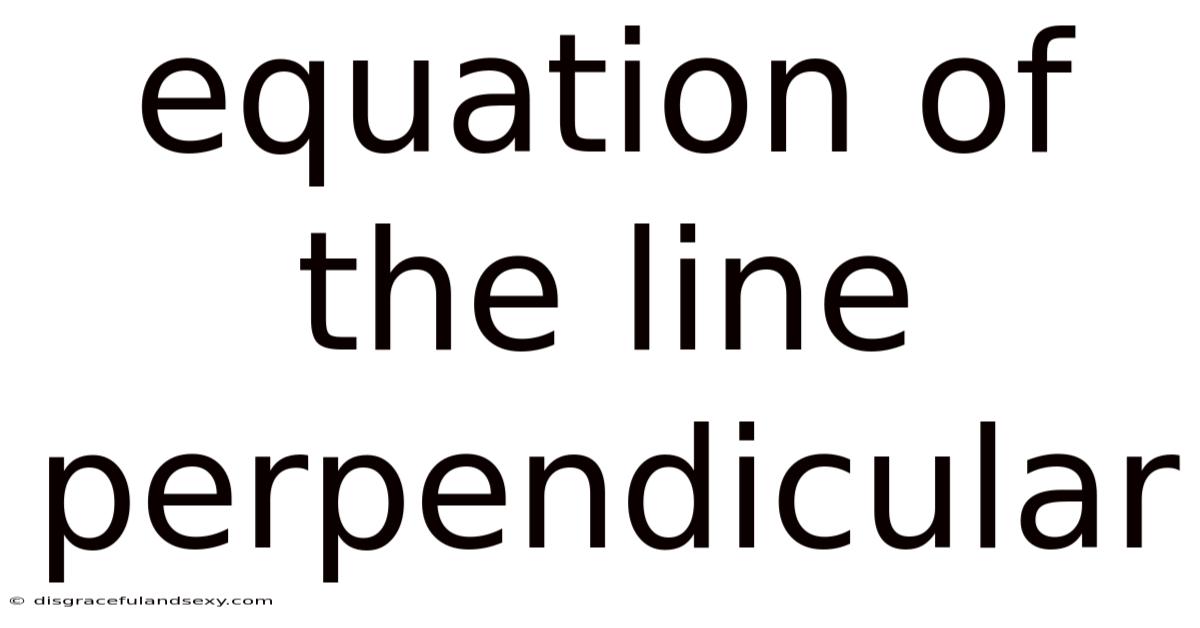 Equation Of The Line Perpendicular