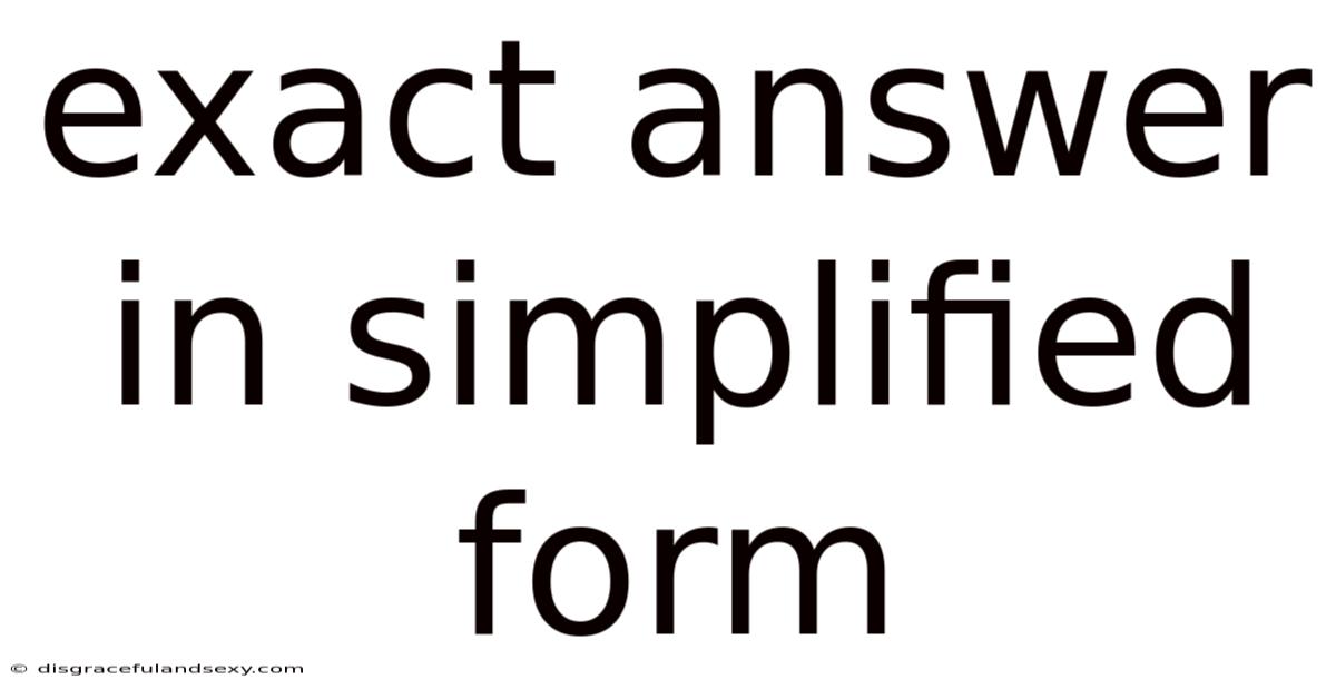 Exact Answer In Simplified Form