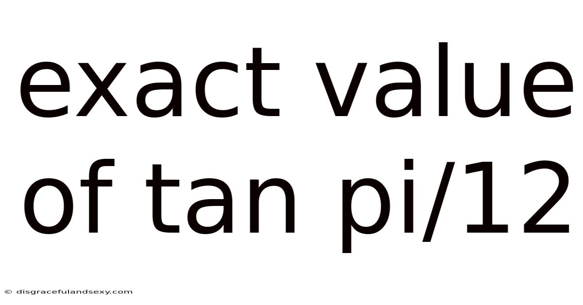 Exact Value Of Tan Pi/12