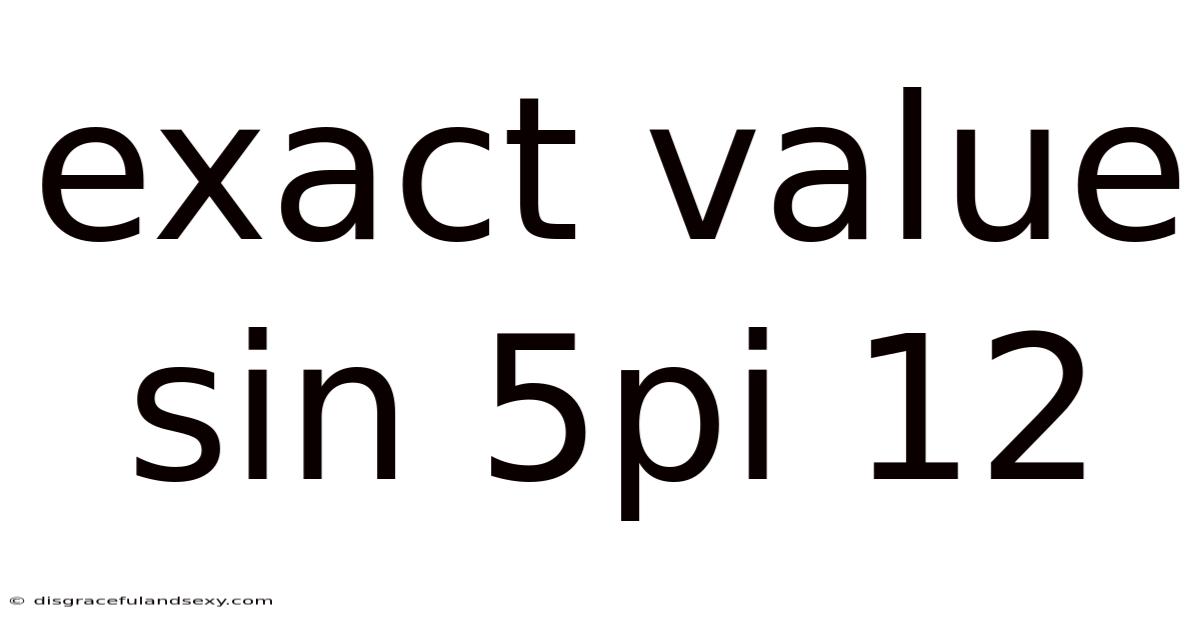 Exact Value Sin 5pi 12