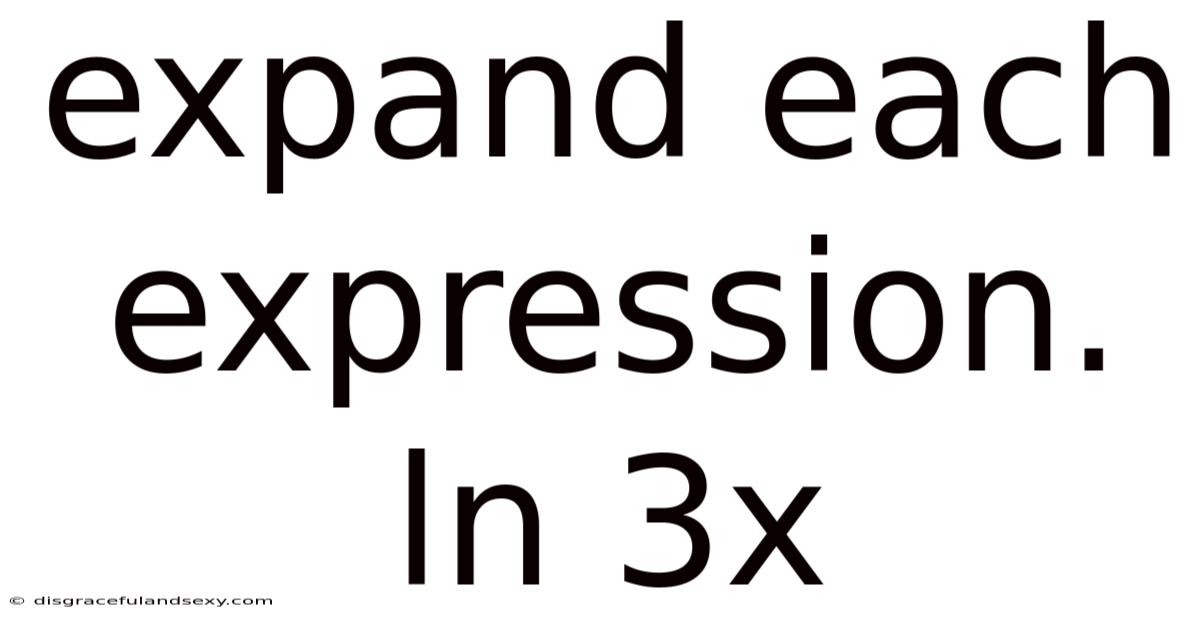 Expand Each Expression. Ln 3x