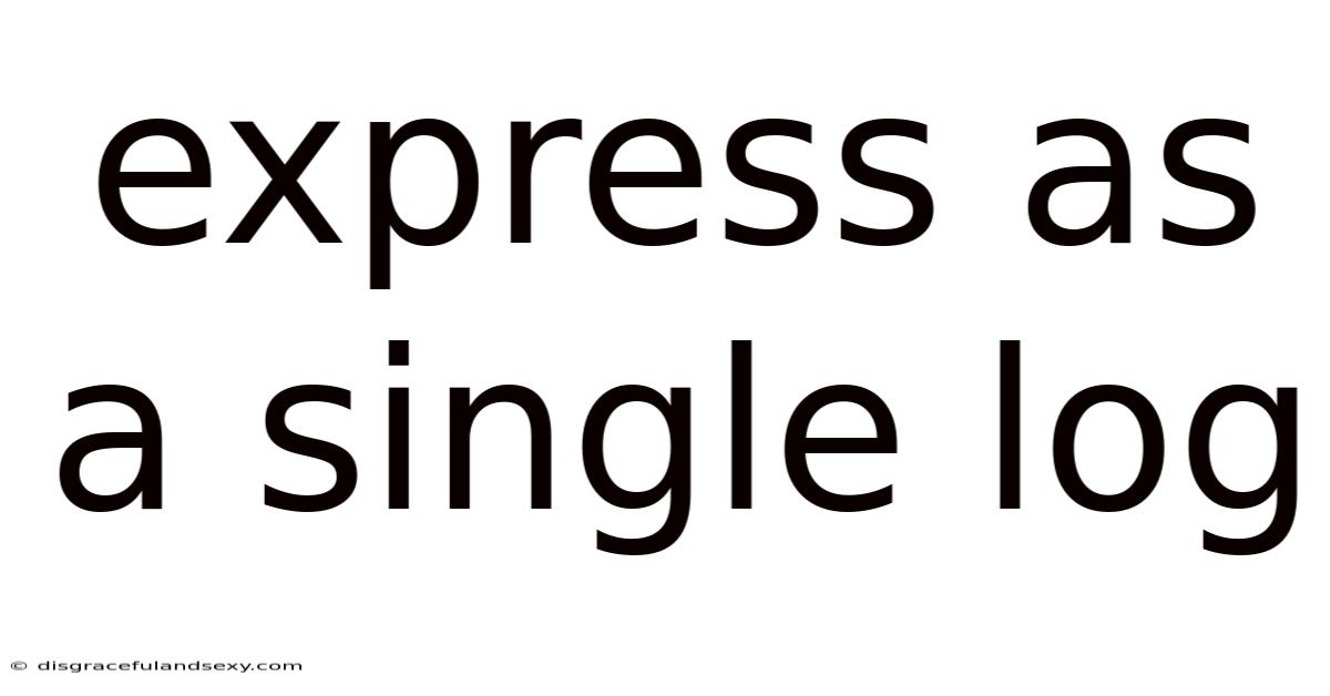 Express As A Single Log