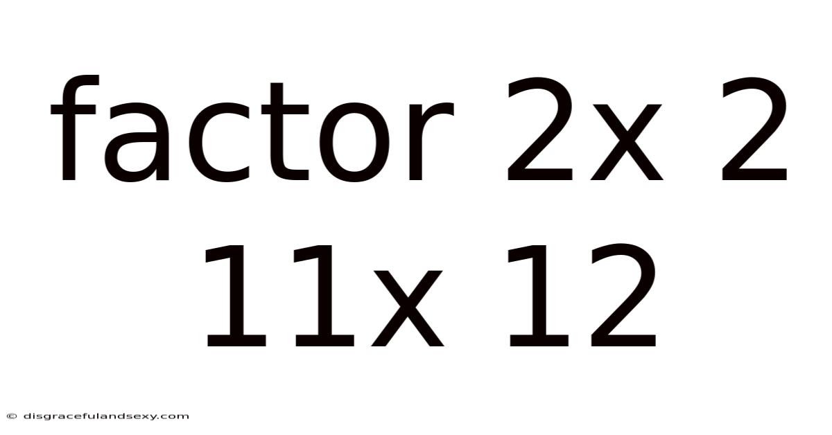 Factor 2x 2 11x 12