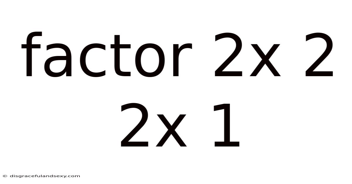 Factor 2x 2 2x 1