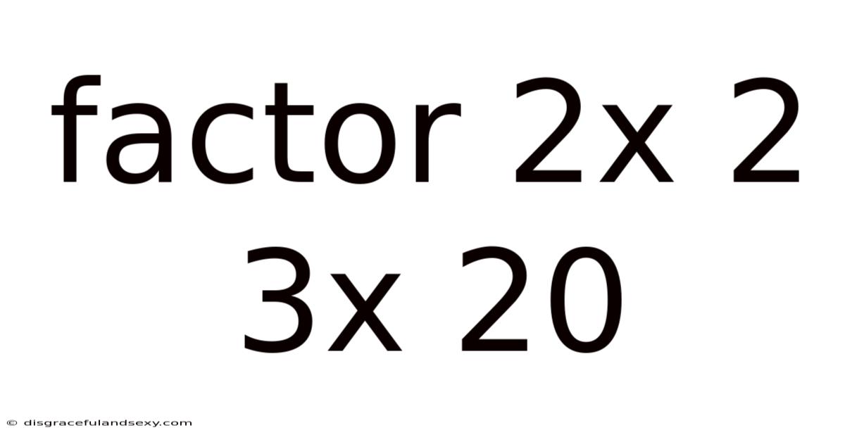 Factor 2x 2 3x 20