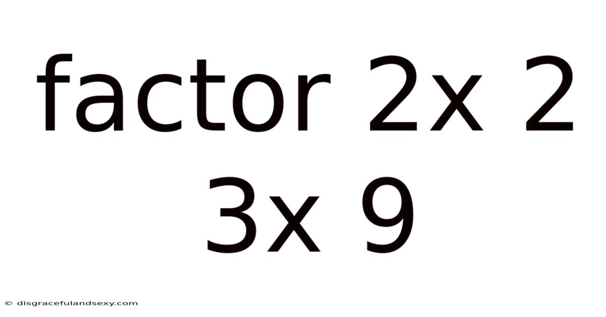 Factor 2x 2 3x 9