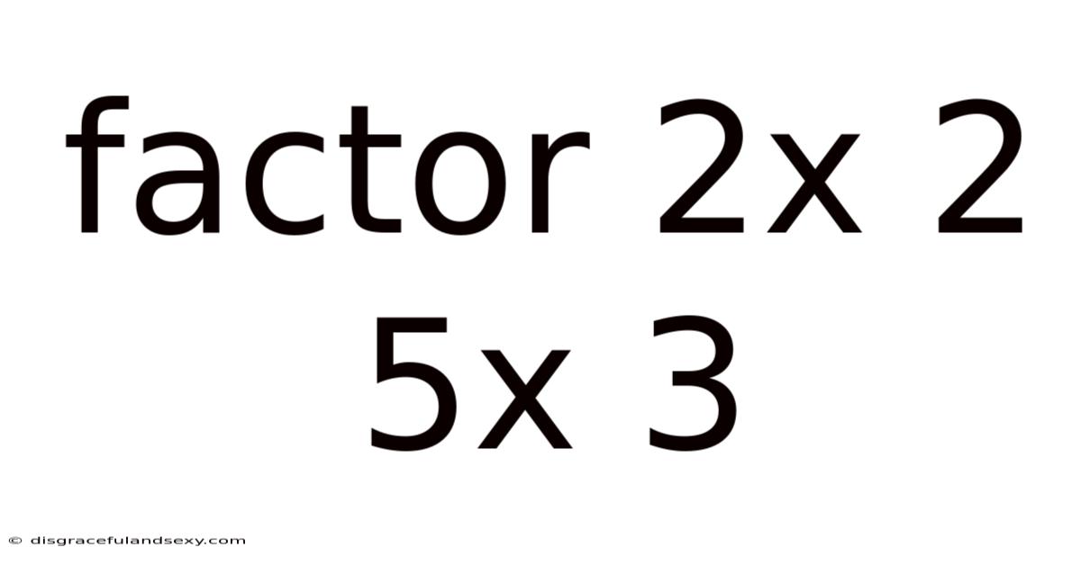 Factor 2x 2 5x 3
