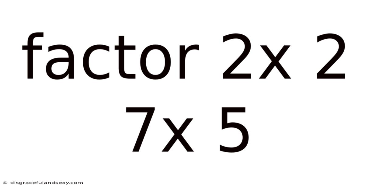 Factor 2x 2 7x 5